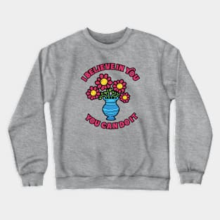 I Believe In You Flower Crewneck Sweatshirt